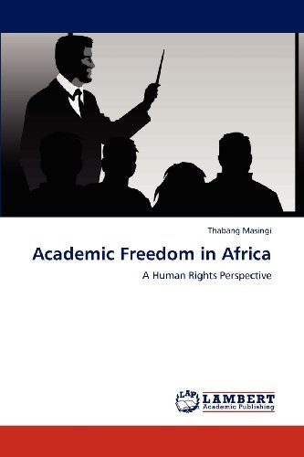 Academic Freedom in Africa: a Human Rights Perspective - Thabang Masingi - Libros - LAP LAMBERT Academic Publishing - 9783847336587 - 16 de marzo de 2012