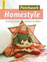 Patchwork Homestyle - M. Shaw - Books -  - 9783878703587 - 