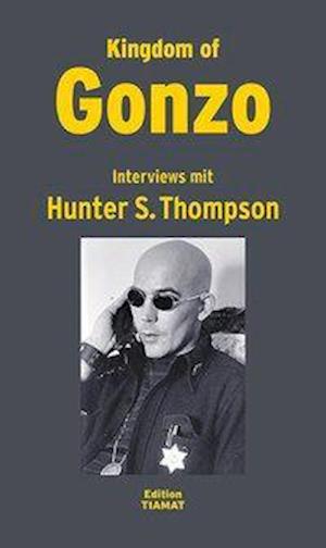 Kingdom of Gonzo - Hunter S. Thompson - Books - Edition Tiamat - 9783893201587 - October 4, 2011