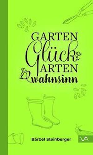 Cover for Bärbel Steinberger · Gartenglück &amp; Gartenwahnsinn (Book) (2023)