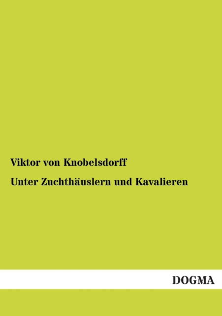 Cover for Viktor Von Knobelsdorff · Unter Zuchthauslern Und Kavalieren (Paperback Book) [German edition] (2012)