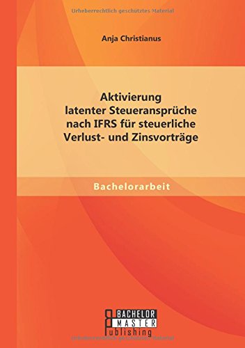 Cover for Anja Christianus · Aktivierung latenter Steueranspruche nach IFRS fur steuerliche Verlust- und Zinsvortrage (Taschenbuch) [German edition] (2014)