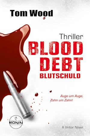 Cover for Tom Wood · Blood Debt – Blutschuld. Auge um Auge, Zahn um Zahn. (Buch) (2025)