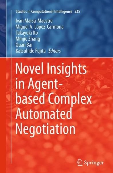 Novel Insights in Agent-based Complex Automated Negotiation - Studies in Computational Intelligence -  - Books - Springer Verlag, Japan - 9784431563587 - August 23, 2016