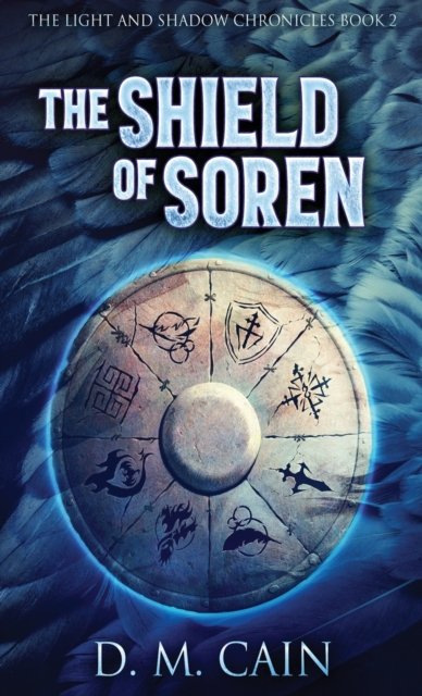 Cover for D M Cain · The Shield Of Soren (Innbunden bok) (2022)