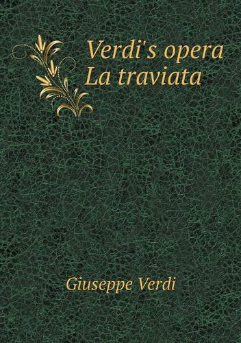 Verdi's Opera La Traviata - Giuseppe Verdi - Books - Book on Demand Ltd. - 9785518782587 - July 27, 2013