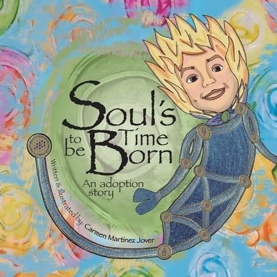 Soul's Time to be Born, an adoption story for boys - Carmen Martinez Jover - Książki - Carmen Martinez Jover - 9786072922587 - 2 września 2020