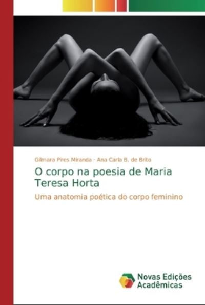 Cover for Gilmara Pires Miranda · O corpo na poesia de Maria Teresa Horta (Taschenbuch) (2019)