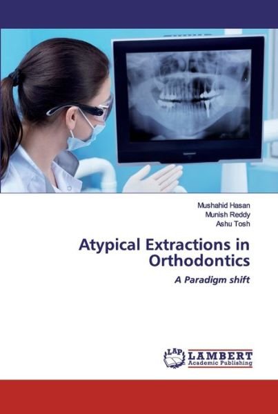 Atypical Extractions in Orthodont - Hasan - Kirjat -  - 9786202516587 - tiistai 24. maaliskuuta 2020