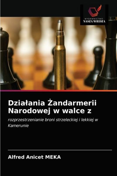 Cover for Alfred Anicet Meka · Dzialania ?andarmerii Narodowej w walce z (Paperback Book) (2021)