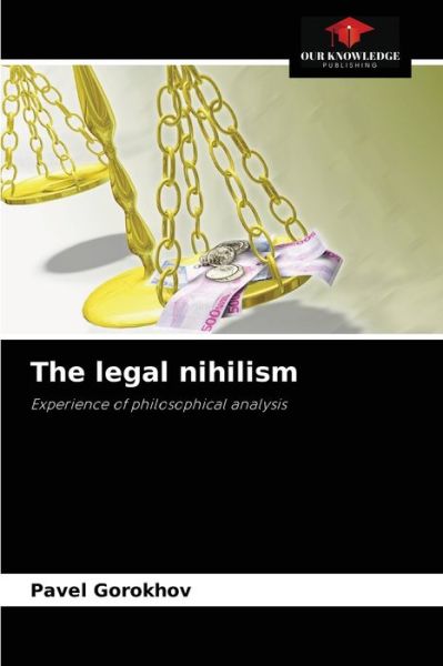 Cover for Pavel Gorokhov · The legal nihilism (Paperback Book) (2021)