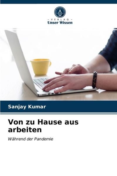 Cover for Sanjay Kumar · Von zu Hause aus arbeiten (Taschenbuch) (2021)