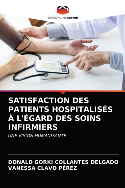 Cover for Donald Gorki Collantes Delgado · Satisfaction Des Patients Hospitalises A l'Egard Des Soins Infirmiers (Paperback Book) (2021)