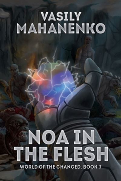 Noa in the Flesh (World of the Changed Book #3) - Vasily Mahanenko - Książki - Magic Dome Books - 9788076191587 - 28 marca 2020