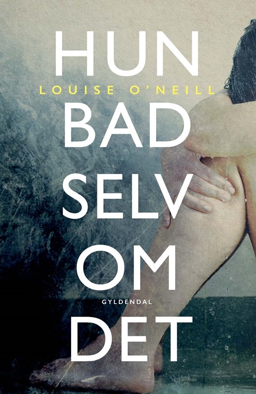 Cover for Louise O\'Neill · Hun bad selv om det (Sewn Spine Book) [1er édition] (2017)