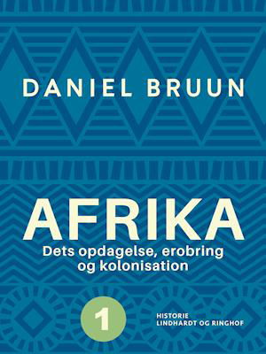 Afrika. Dets opdagelse, erobring og kolonisation. Bind 1 - Daniel Bruun - Books - Saga - 9788726410587 - April 29, 2021