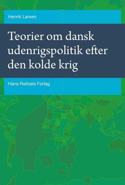 Cover for Henrik Larsen · Statskundskab: Teorier om dansk udenrigspolitik efter den kolde krig (Taschenbuch) [1. Ausgabe] (2017)