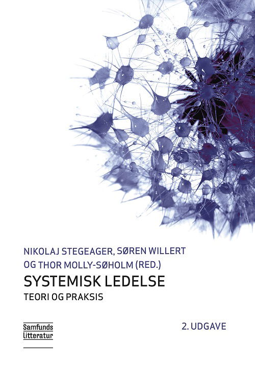 Systemisk ledelse - Nikolaj Stegeager, Søren Willert og Thor Molly-Søholm (red) - Books - Samfundslitteratur - 9788759333587 - May 27, 2020
