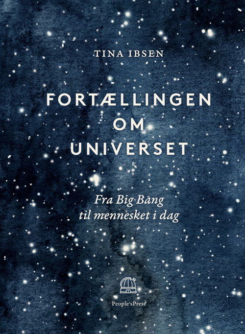 Fortællingen om universet - Tina Ibsen - Bücher - People'sPress - 9788770363587 - 20. September 2019