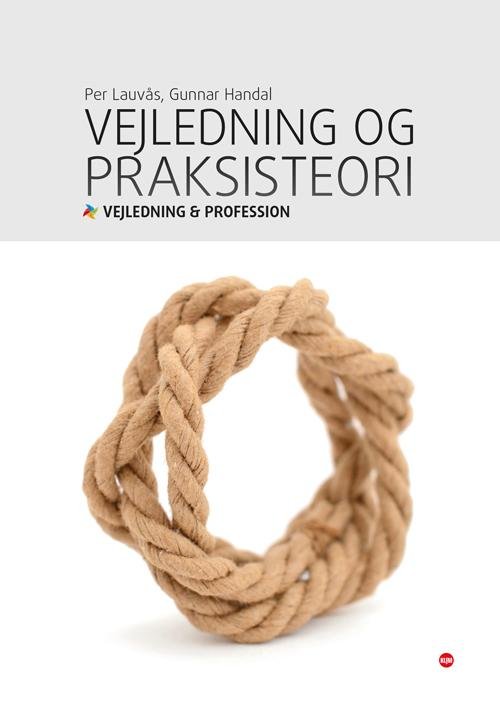 Cover for Gunnar Handal Per Lauvås · Vejledning og profession: Vejledning og praksisteori (Hæftet bog) [2. udgave] (2015)