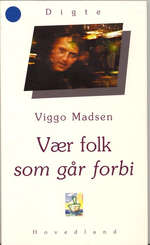 Cover for Viggo Madsen · Vær folk som går forbi (Sewn Spine Book) [1st edition] (1998)