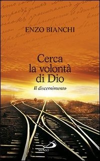 Cover for Enzo Bianchi · Cerca La Volonta Di Dio. Il Discernimento (Book)