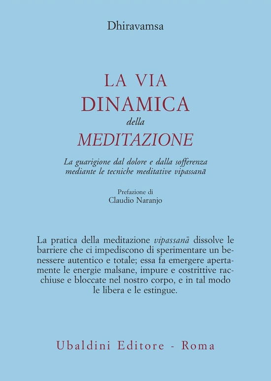 Cover for Dhiravamsa · La Via Dinamica Della Meditazione. La Guarigione Dal Dolore E Dalla Sofferenza Con Le Tecniche Meditative Vipassana (Book)