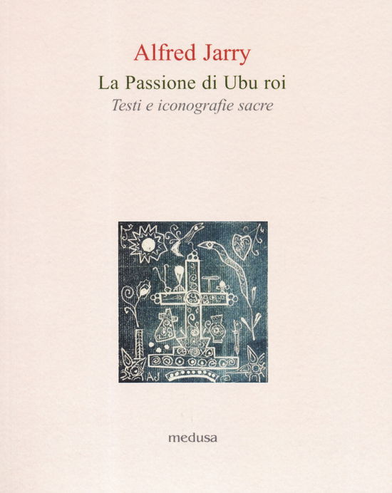 Cover for Alfred Jarry · La Passione Di Ubu Re (Bog)