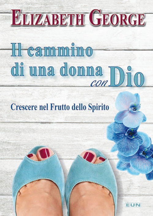 Il Cammino Di Una Donna Con Dio. Crescere Nel Frutto Dello Spirito - Elizabeth George - Libros -  - 9788880774587 - 