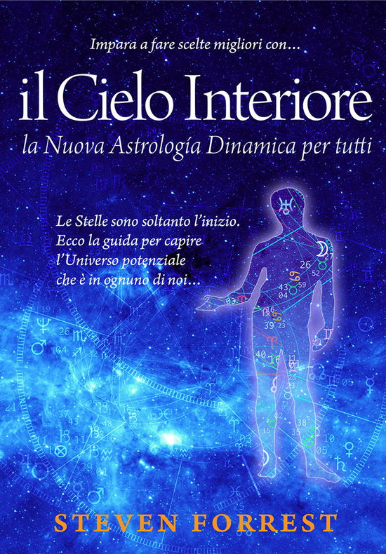 Cover for Steven Forrest · Il Cielo Interiore. La Nuova Astrologia Dinamica Per Tutti. Le Stelle Sono Soltanto L'inizio. Ecco La Guida Per Capire L'universo Pot (Book)