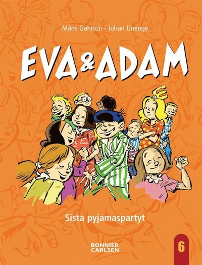 Eva & Adam: Eva & Adam. Sista pyjamaspartyt - Måns Gahrton - Books - Bonnier Carlsen - 9789163872587 - June 4, 2012