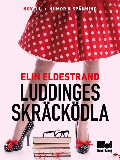 Cover for Elin Eldestrand · En hemmafrus bekännelser: Luddinges skräcködla (ePUB) (2015)