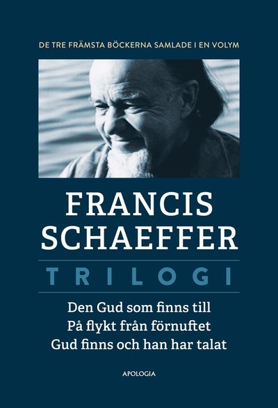 Cover for Francis Schaeffer · Trilogi.  Den Gud som finns till ; På flykt från förnuftet ; Gud finns och han har talat (Hardcover Book) (2024)