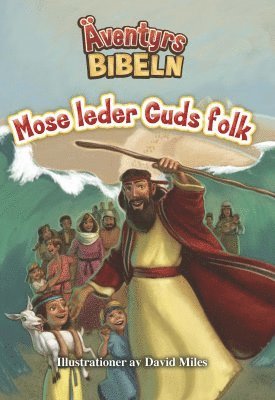 Cover for David Miles · Äventyrsbibeln: Mose leder Guds folk (Book) (2017)