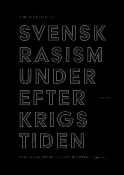 Cover for Tobias Hübinette · Svensk rasism under efterkrigstiden : rasdiskussioner och rasfrågor 1946-1977 (Sewn Spine Book) (2021)