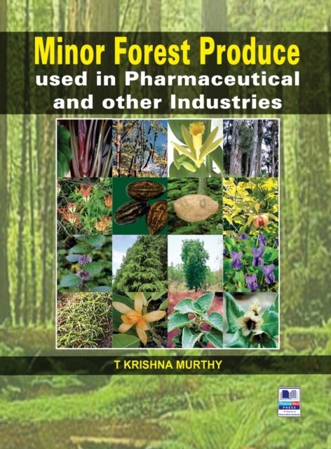 Minor Forest Produce used in Pharmaceutical and other Industries - T Krishna Murthy - Książki - BS Publications - 9789352300587 - 4 listopada 2019