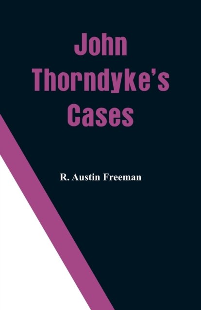 Cover for R Austin Freeman · John Thorndyke's Cases (Taschenbuch) (2018)