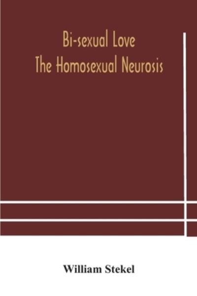 Cover for William Stekel · Bi-sexual love; the homosexual neurosis (Paperback Book) (2020)