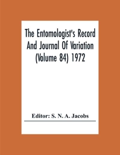 Cover for S N a Jacobs · The Entomologist'S Record And Journal Of Variation (Volume 84) 1972 (Paperback Book) (2020)