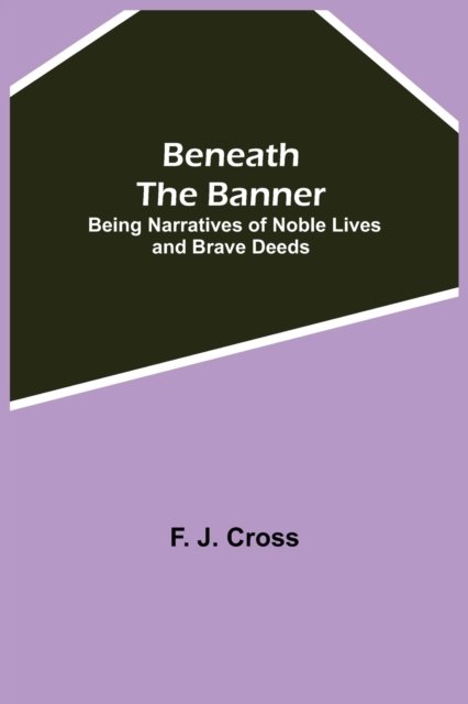 Cover for F J Cross · Beneath The Banner (Paperback Book) (2021)