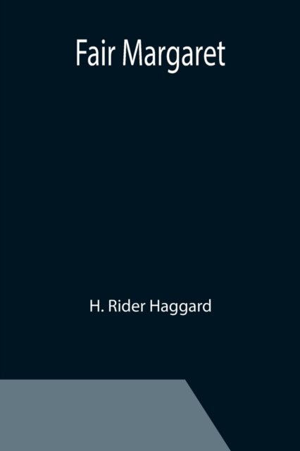 Fair Margaret - H. Rider Haggard - Books - Alpha Edition - 9789355396587 - November 22, 2021