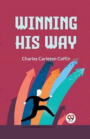 Cover for Charles Carleton Coffin · Winning His Way (Paperback Book) (2023)