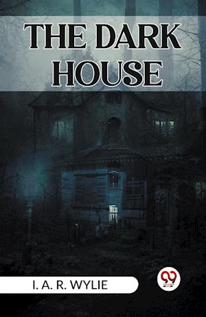 Cover for I A R Wylie · The Dark House (Paperback Book) (2024)