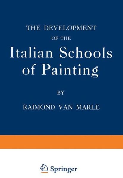 Cover for Raimond Van Marle · The Development of the Italian Schools of Painting: Volume IX (Paperback Book) [Softcover reprint of the original 1st ed. 1927 edition] (1927)