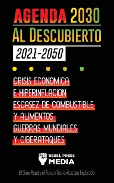 La Agenda 2030 Al Descubierto (2021-2050) - Rebel Press Media - Livres - Conspiracy Debunked - 9789492916587 - 25 juin 2021