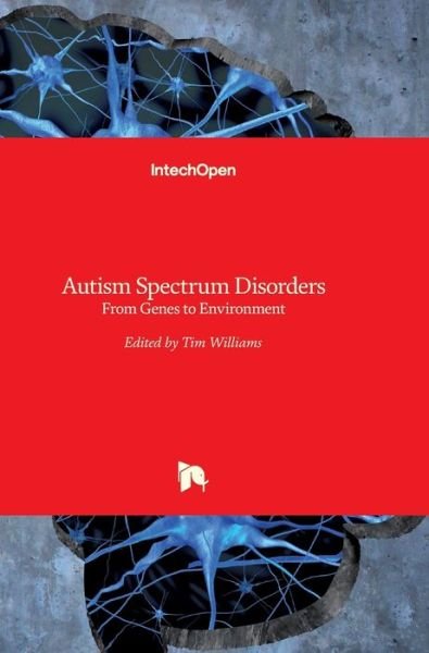 Cover for Tim Williams · Autism Spectrum Disorders: From Genes to Environment (Inbunden Bok) (2011)