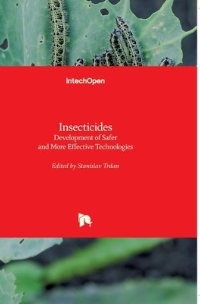 Insecticides: Development of Safer and More Effective Technologies - Stanislav Trdan - Books - In Tech - 9789535109587 - January 30, 2013