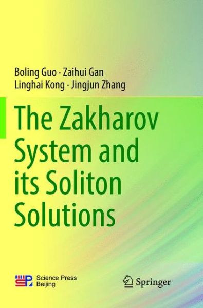 Cover for Boling Guo · The Zakharov System and its Soliton Solutions (Paperback Book) [Softcover reprint of the original 1st ed. 2016 edition] (2018)