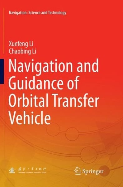 Cover for Xuefeng Li · Navigation and Guidance of Orbital Transfer Vehicle - Navigation: Science and Technology (Paperback Book) [Softcover reprint of the original 1st ed. 2018 edition] (2019)