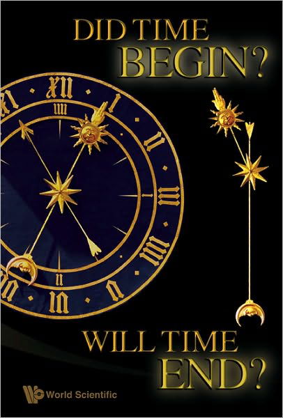 Cover for Frampton, Paul H (Univ Of Salento, Italy) · Did Time Begin? Will Time End? Maybe The Big Bang Never Occurred (Hardcover Book) (2009)